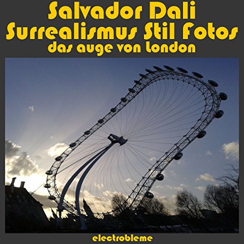 Salvador Dali Surrealismus Stil Fotos: das auge von London (surrealen 7) (German Edition)