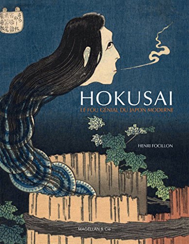 Hokusai, le fou génial du Japon moderne: Essai sur l'art (MAGELLAN ET COM) (French Edition)
