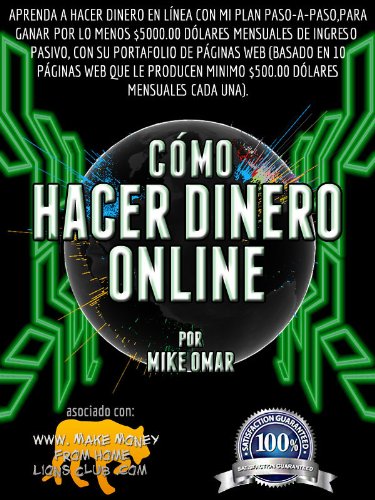 COMO GANAR DINERO ONLINE: Aprenda a hacer dinero en línea con mi plan paso-a-paso, para ganar por lo menos $5000.00 dólares mensuales de ingreso pasivo, ... web. (THE MAKE MONEY FROM HOME LIONS CLUB)