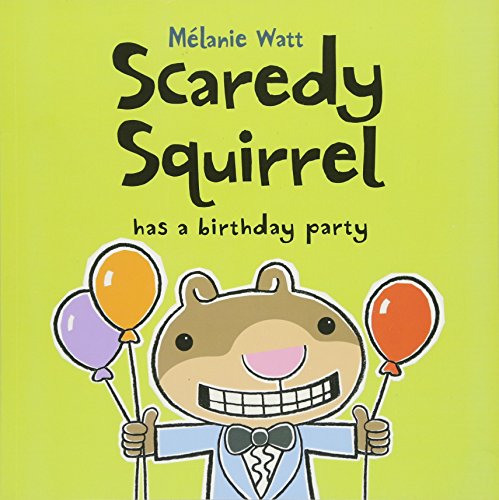 Scaredy Squirrel Has A Birthday Party