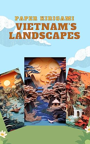 The Kirigami Canvas: Exquisite Vietnamese Landscapes in Paper (English Edition)