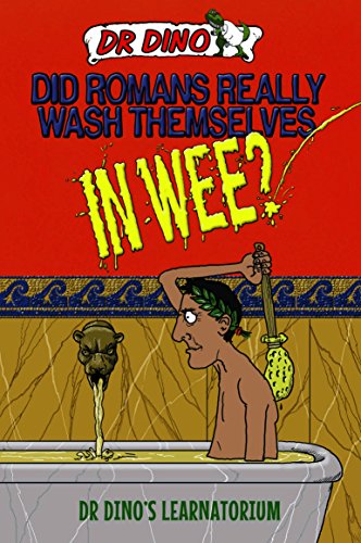 Did Romans Really Wash Themselves In Wee? And Other Freaky, Funny and Horrible History Facts (Dr. Dino's Learnatorium) (English Edition)