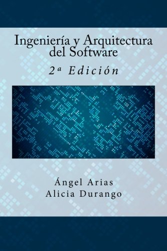 Ingeniería y Arquitectura del Software: 2ª Edición: 2a Edición