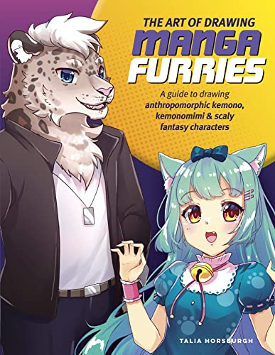The Art of Drawing Manga Furries: A guide to drawing anthropomorphic kemono, kemonomimi & scaly fantasy characters (Collector's Series) (English Edition)