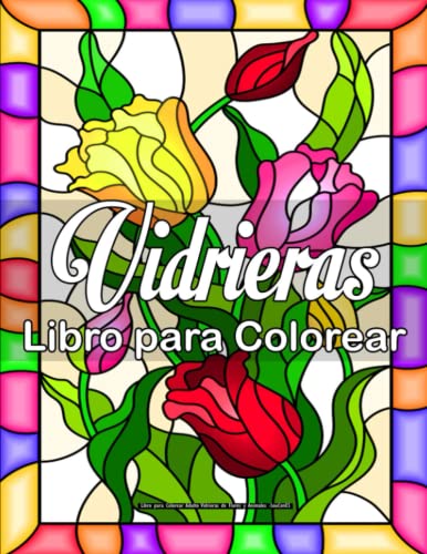 Libro para Colorear Adulto Vidrieras de Flores y Animales -SouCenES: Con más de 50 hermosos diseños de flores y animales para relajarse y aliviar el estrés, vidrieras libro para colorear para adultos.