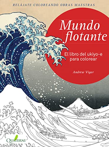 MUNDO FLOTANTE. El libro del ukiyo-e para colorear (QUATERNI ILUSTRADOS)