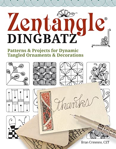 Zentangle Dingbats: Patterns & Projects for Dynamic Tangled Ornaments & Decorations