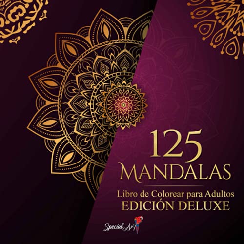 125 Mandalas: Un Libro de Colorear para Adultos con más de 125 hermosos Mandalas para aliviar el estrés y relajarse (Edición Deluxe) (Libros de colorear Mandalas)