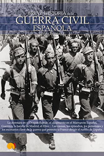 Breve Historia de la guerra civil española: La aventura en el Dragon Rapide, el alzamiento en el Marruecos Español, Guernica, la batalla de Madrid, el ... a Franco dirigir el rumbo de España.