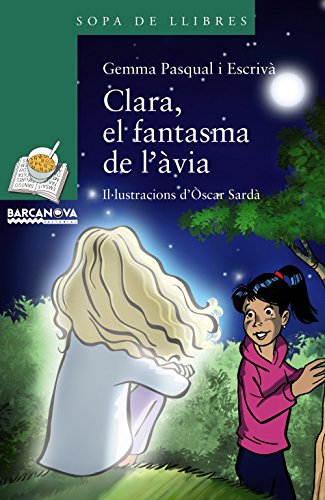 Clara, el fantasma de l´àvia (Llibres infantils i juvenils - Sopa de llibres. Sèrie verda)