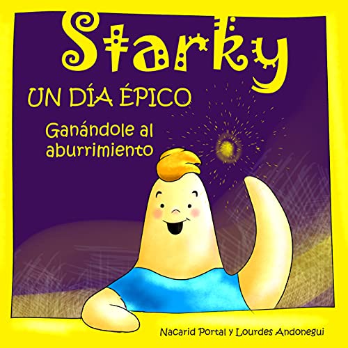 Starky UN DÍA ÉPICO : Ganándole al aburrimiento