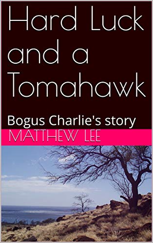 Hard Luck and a Tomahawk: Bogus Charlie's story (Hard Luck Diner) (English Edition)