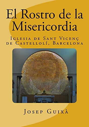 El Rostro de la Misericordia: Iglesia de Sant Vicenç de Castellolí (Barcelona)