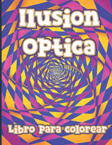 Libro para colorear de ilusiones ópticas: Patrones intrincados Trippy Geométrico y 3D Ilusión páginas para colorear 49 retos de ilusiones visuales diferentes para colorear