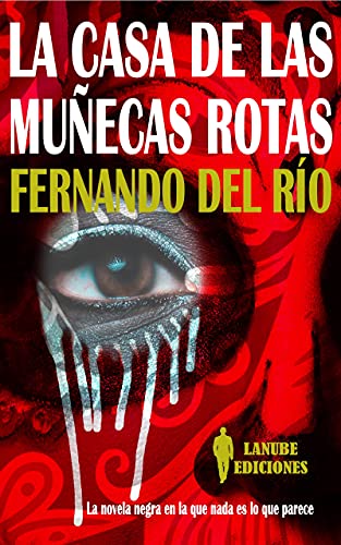 La casa de las muñecas rotas: La novela negra en la que nada es lo que parece