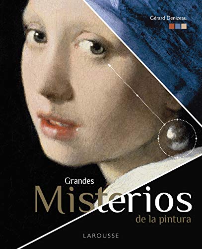 Grandes misterios de la pintura (LAROUSSE - Libros Ilustrados/ Prácticos - Arte y cultura)
