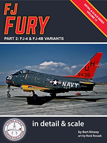 FJ Fury in Detail & Scale, Part 2: FJ-4 and FJ-4B Variants (Detail & Scale Series Book 13) (English Edition)