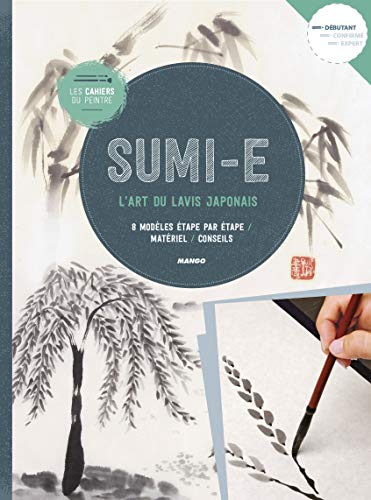 Sumi-e: L'art du lavis japonais (CAHIERS DU PEINTRE)
