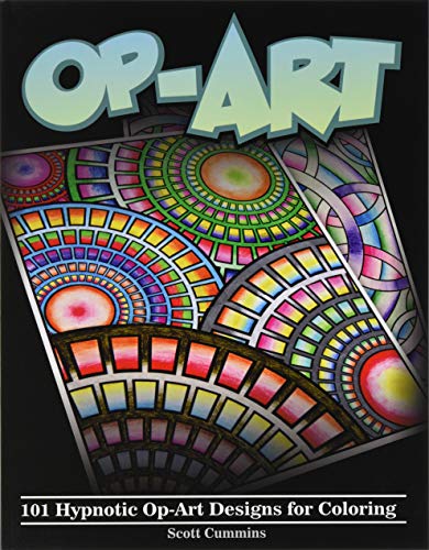Op-Art: 101 Hypnotic Op-Art Designs for Coloring: Volume 10 (Outside-the-Lines Coloring Designs)