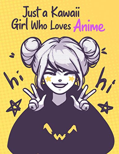 Just a Kawaii Girl Who Loves Anime Sketchbook: 120 Blank Pages for Drawing, and Practice How to Draw Anime and Manga - Manga Anime Art Supplies - Anime Lovers and Otaku Gift - PREMIUM QUALITY