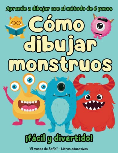 Cómo dibujar monstruos: Libro de dibujo paso a paso para niños y niñas | Aprende a dibujar lindos y divertidos monstruos | Edad de 5 a 9 años | 30 ... tutoriales sencillos para niños y niñas)