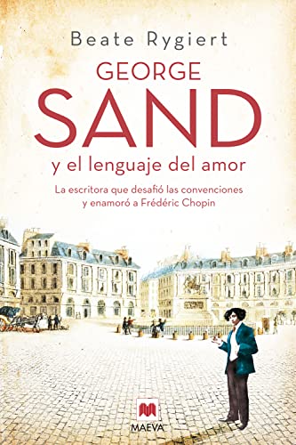 George Sand y el lenguaje del amor: La escritora que desafió las convenciones y enamoró a Frédéric Chopin (Mujeres icono nº 4)