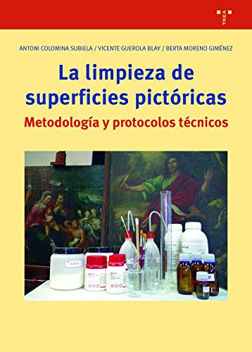 La limpieza de superficies pictóricas. Metodología y protocolos Técnicos: Notas para un proceso metódico: 344 (Biblioteconomía y Administración Cultural)