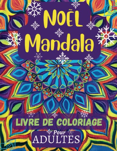NOËL Mandala Livre de coloriage Pour Adultes: 51 dessins hivernaux amusants et faciles à colorier, une activité de vacances idéale pour les femmes, ... de cadeaux, de lumières décorées...