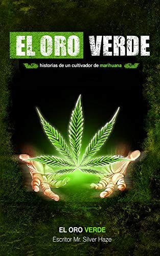 El Oro Verde: Historias de un cultivador de marihuana