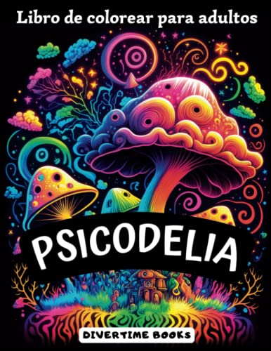 Psicodelia: Libro de Colorear Psicodélico para Adultos y Adolescentes con 80 Dibujos Grandes para Colorear