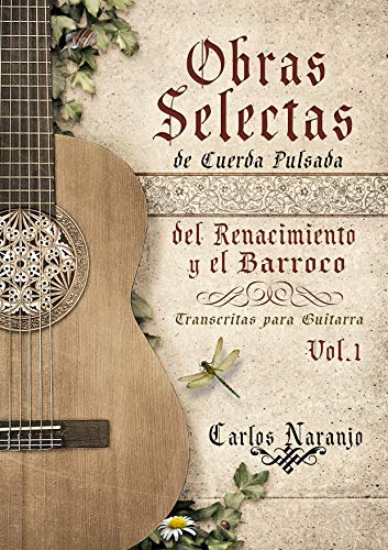 Obras selectas de cuerda pulsada del Renacimiento y el Barroco: Transcritas para guitarra (Vol. nº 1)