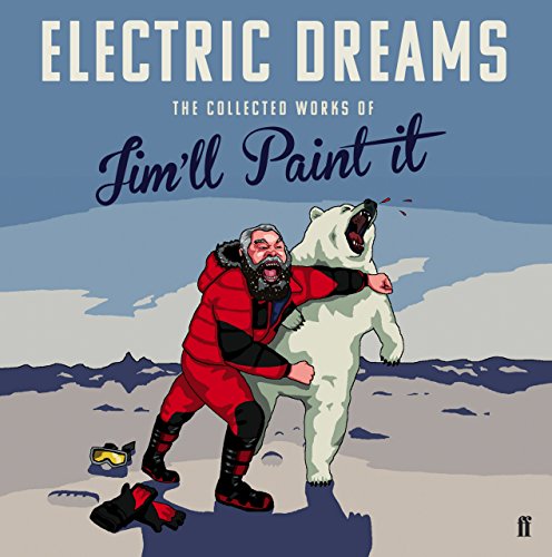 Electric Dreams: The Collected Works of Jim'll Paint It (Jimll Paint It) (English Edition)