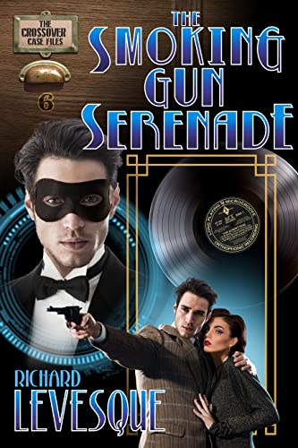 The Smoking Gun Serenade: A Dieselpunk Adventure (The Crossover Case Files Book 6) (English Edition)
