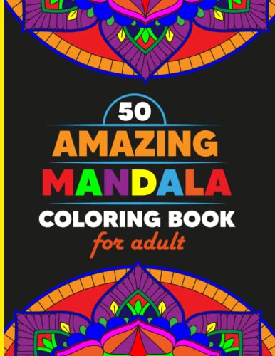 50 Amazing Mandala Coloring Book For Adult: Mandala Coloring Book for Adults Online | Amazing & Cute Original Coloring Pages for Stress Relief & Body Mind Relaxation