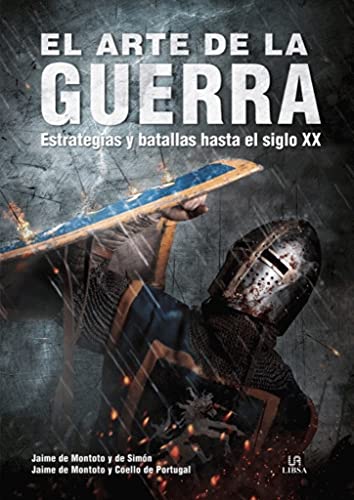 El Arte De La Guerra: Estrategias y Batallas hasta el Siglo XX: 23 (Historia de...)