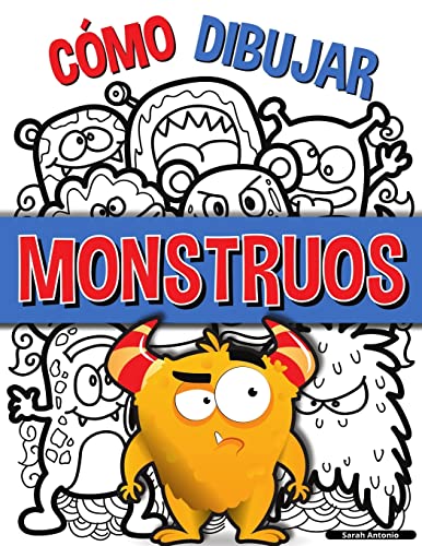 Cómo Dibujar Monstruos: Una sencilla guía paso a paso para dibujar monstruos, Aprende a dibujar monstruos de forma fácil y divertida