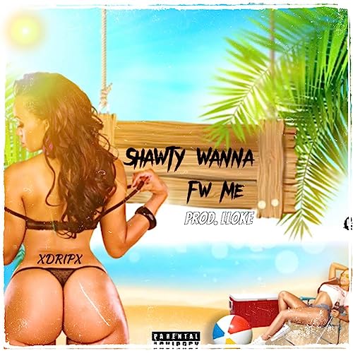 Shawty Wanna Fw Me [Explicit]