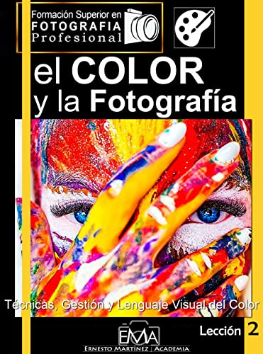 El Color y la Fotografía: Técnicas de gestión del color y su lenguaje visual (Formación Superior en Fotografía. nº 2)