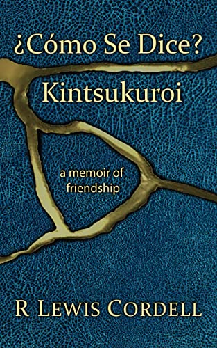 ¿Cómo Se Dice? Kintsukuroi: a memoir of friendship (English Edition)
