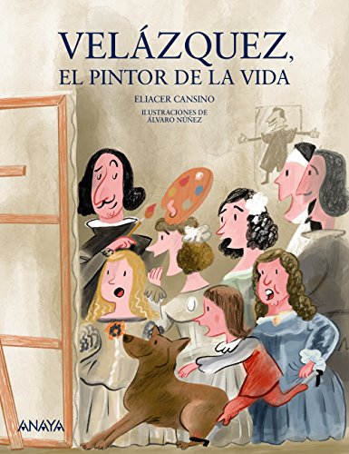 Velázquez, el pintor de la vida (LITERATURA INFANTIL - Mi Primer Libro)