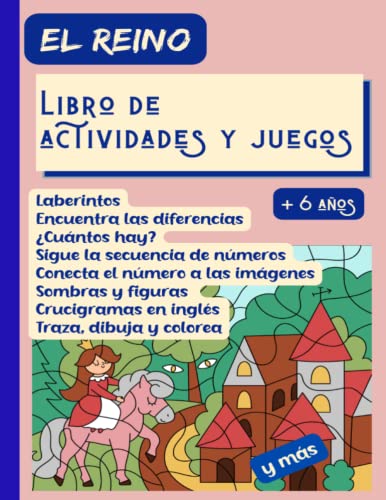 El reino. Libro de actividades y juegos. + 6 años: Laberintos. Encuentra las diferencias. ¿Cuántos hay? Sigue la secuencia de números. Conecta el ... de estimulación cognitiva para niños)