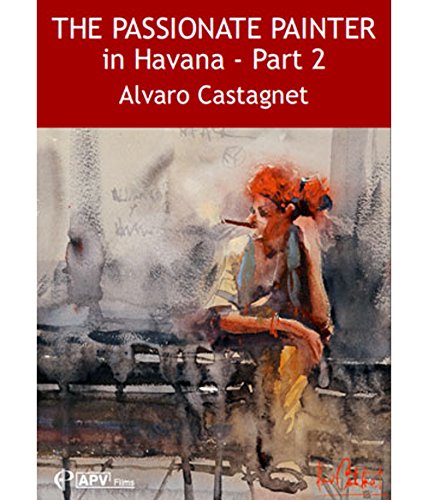 The Passionate Painter in Havana : Part 2 - Alvaro Castagnet