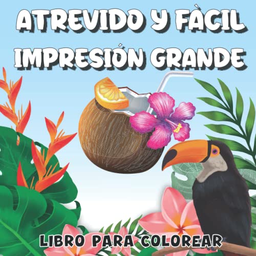 Atrevido y fácil impresión grande libro para colorear: Diseños Grandes y Sencillos Libro para Colorear Para Adultos, Mayores y Principiantes. Animales, Flores, Comida, Naturaleza muerta