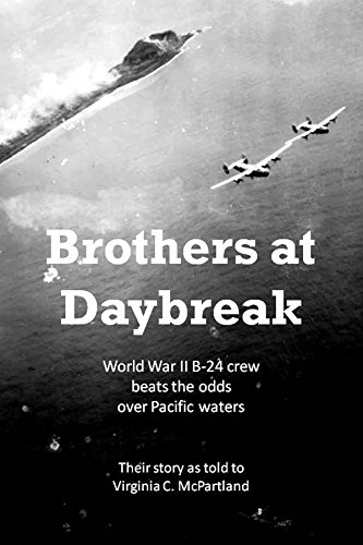 Brothers at Daybreak: World War II B-24 crew beats odds over Pacific waters (English Edition)