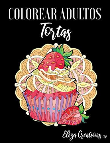 Colorear Adultos Tortas: Mandalas de Colorear para Adultos | Magdalenas | Pasteles | Cookies | Donuts ... para golosos a los que les gusta colorear