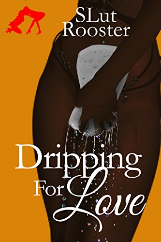 Dripping For Love (English Edition)