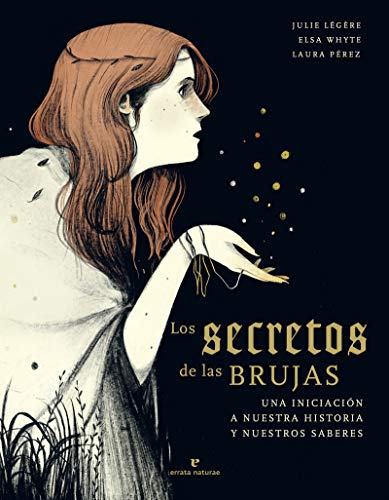 Los secretos de las brujas (4ªED): Una iniciación a nuestra historia y nuestros saberes (VARIOS)