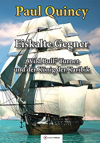 Eiskalte Gegner: Band 4 - William Turner und der König der Karibik (William Turner - Seeabenteuer) (German Edition)