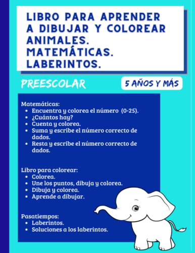 Libro para aprender a dibujar y colorear animales. Matemáticas. Laberintos: Preescolar. A partir de los 5 años. (Matemáticas para niños)