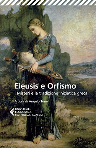 Eleusis e Orfismo: I Misteri e la tradizione iniziatica greca (Italian Edition)
